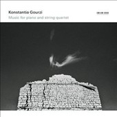 Konstantia Gourzi: Music for Piano and String Quartet Konstantia Gourzi: Music for Piano and String Quartet