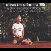 Music on a Shoestring: Psychonavigation (2000-2015) Music on a Shoestring: Psychonavigation (2000-2015)
