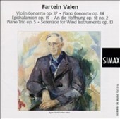 VALEN:VIOLIN CONCERTO OP.37/PIANO CONCERTO OP.44/EPITHALAMION OP.19/ETC
