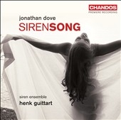 Dove: Siren Song (8/2007) / Henk Guittart(cond), Siren Ensemble, Brad Cooper(T), Mattijs van de Woerd(Br), etc