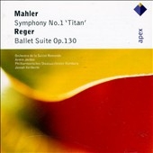 Mahler: Symphony No.1 "Titan"; Reger: Eine Ballettsuite Op.130