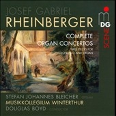 Rheinberger: Complete Concertos for Organ & Orchestra Rheinberger: Complete Concertos for Organ & Orchestra