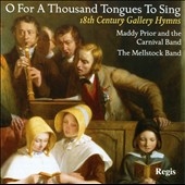 O for a Thousand Tongues to Sing - 18th Century Gallery Hymns O for a Thousand Tongues to Sing - 18th Century Gallery Hymns