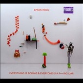 Spank Rock/Everything Is Boring and Everyone Is a Fucking Liar[BNRCD011]