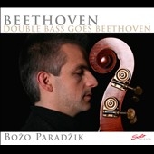 Double Bass Goes Beethoven - Cello Sonatas No.1, No.3, No.5 Double Bass Goes Beethoven - Cello Sonatas No.1, No.3, No.5