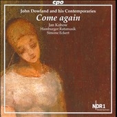 Come Again - John Dowland and His Contemporaries Come Again - John Dowland and His Contemporaries