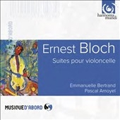 Bloch: Suites pour Violoncelle Bloch: Suites pour Violoncelle