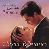 Classic Romance - Piano Music / Anthony & Joseph Paratore Classic Romance - Piano Music / Anthony & Joseph Paratore