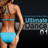 Ultimate Dance, Vol. 1: The Best Dance Tracks and Mixes