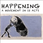 Happening: A Movement in 12 Acts