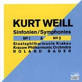 Weill: Symphonies no 1 & 2 / Bader, Cracow Philharmonic