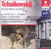 Tchaikovsky: Piano Trio, Hamlet Overture / Oistrakh, et al Tchaikovsky: Piano Trio, Hamlet Overture / Oistrakh, et al