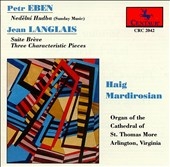 Eben, Langlais: Organ Works / Haig Mardirosian