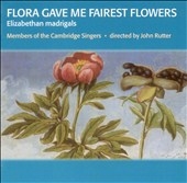 Flora Gave Me Fairest Flowers / Rutter, Cambridge Singers