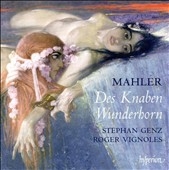 Mahler: Des Knaben Wunderhorn (2/2007) / Stephan Genz(Br), Roger Vignoles(p)