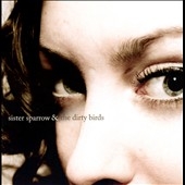 Sister Sparrow And The Dirty Birds