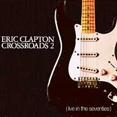 Eric Clapton/Crossroads 2: Live In The Seventies [Box]