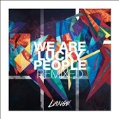 We Are Lucky People: Remixed *