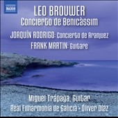Brouwer: Concierto de Benicassim; Rodrigo: Concerito de Aranjuez; F.Martin: Guitare Brouwer: Concierto de Benicassim; Rodrigo: Concerito de Aranjuez; F.Martin: Guitare