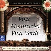 Viva Moniusko, Viva Verdi:Opera Choruses:Jacek Kaspszyk(cond)/Wielki Theatre Orchestra and Chorus Viva Moniusko, Viva Verdi:Opera Choruses:Jacek Kaspszyk(cond)/Wielki Theatre Orchestra and Chorus