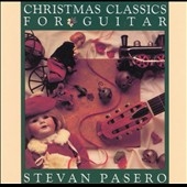 Christmas Classics for Guitar / Stevan Pasero
