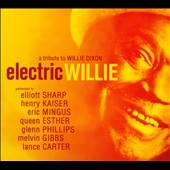 Electric Willie : A Tribute to Willie Dixon