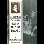 He is My Story : The Santified Soul Of Arizona Dranes