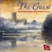 The Guest - Choral and Organ Music of Paul Paviour