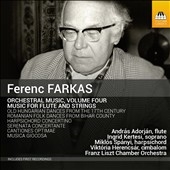 Ferenc Farkas: Orchestral Music Vol.4 - Music for Flute and Stings