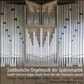 Suddeutsche Orgelmusik der Spatromantik Suddeutsche Orgelmusik der Spatromantik