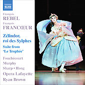 Rebel & Francouer: Zelindor, Roi des Sylphes, etc / Ryan Brown, Opera Lafayette Orchestra & Chorus, etc Rebel & Francouer: Zelindor, Roi des Sylphes, etc / Ryan Brown, Opera Lafayette Orchestra & Chorus, etc