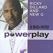 Power Play : 6 Big Hits : Ricky Dillard & New G Power Play : 6 Big Hits : Ricky Dillard & New G
