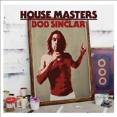 House Masters : Bob Sinclar (Mixed By Bob Sinclar) (UK) House Masters : Bob Sinclar (Mixed By Bob Sinclar) (UK)