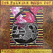 The Falkirk Music Pot: Brian McNeill & Friends Celebrate His Home Town's Music