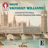 Vaughan Williams: Concerto for Two Pianos, A London Symphony (1920 version)