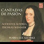 Cantadas De Pasion: Duron: Ay Que Me Abraso De Amor En La Llama; J.Marin: No Se Como Es; etc / Maria-Luz Alvarez, Thomas Wimmer, Accentus Austria