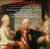Beethoven: Emperor Cantatas / Rickenbacher, RSO Berlin