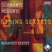 DOHNANYI:STRING SEXTET/MOSONYI:STRING SEXTET:BUDAPEST SEXTET DOHNANYI:STRING SEXTET/MOSONYI:STRING SEXTET:BUDAPEST SEXTET