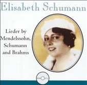 Elisabeth Schumann - Lieder by Mendelssohn, Schumann, Brahms