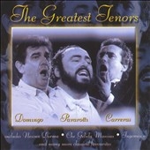 The Greatest Tenors / Carreras, Domingo, Pavarotti, et al