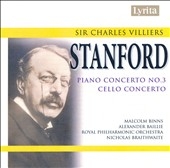 C.V.Stanford :Cello Concerto/Piano Concerto No.3 Op.171:Nicholas Braithwaite(cond)/RPO/Alexander Baillie(vc)/etc 