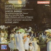 Chadwick: Symphony no 3; Barber / Jaervi, Detroit SO Chadwick: Symphony no 3; Barber / Jaervi, Detroit SO