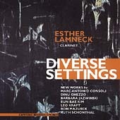 Diverse Settings - New Works for Clarinet / Esther Lamneck