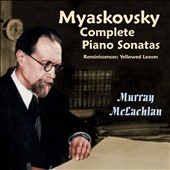 Myaskovsky: Complete Piano Sonatas & Short Pieces