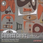 Careless Carols: Choral Music of Andrew Rindfleisch