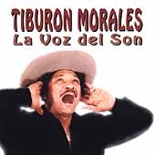 Aqui Esta... Tiburon Morales: La Voz del Son