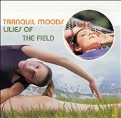 Tranquil Moods: Lilies of the Field
