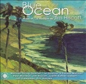 Hiscott: Blue Ocean / Molinari String Quartet, et al Hiscott: Blue Ocean / Molinari String Quartet, et al