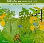 Villa-Lobos: Music for Flute / William Bennett and Friends