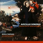 Avecillas Sonoras -Villancicos from 18th Century Latin America: J.de Arauxo, D.Zipoli, S.Duron, etc / Adrian Rodriguez van der Spoel(cond), Musica Temprana, Marisu Pavon(S), etc
